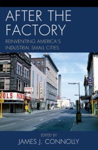 cover of the book After the factory : reinventing America's industrial small cities