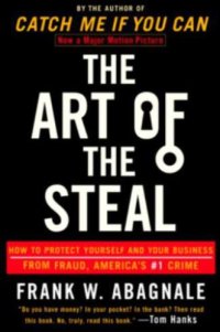 cover of the book The art of the steal : how to protect yourself and your business from fraud--America's #1 crime