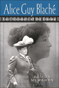 cover of the book Alice Guy Blache: Lost Visionary of the Cinema