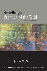 cover of the book Schelling's Practice of the Wild: Time, Art, Imagination