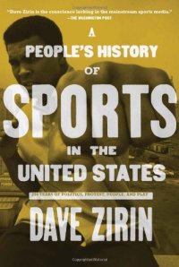 cover of the book A people's history of sport in the United States : from bull-baiting to Barry Bonds - 250 years of politics, protest, the people and play