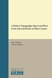 cover of the book A writer's topography : space and place in the life and works of Albert Camus