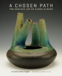 cover of the book A chosen path : the ceramic art of Karen Karnes