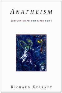 cover of the book Anatheism : returning to God after God