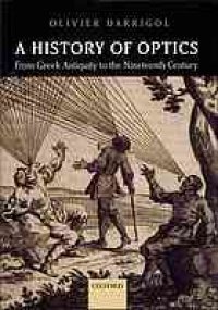 cover of the book A history of optics : from Greek antiquity to the nineteenth century