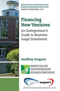 cover of the book Financing new ventures : an entrepreneur's guide to business angel investment