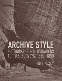 cover of the book Archive style : photographs & illustrations for U.S. surveys, 1850-1890