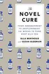 cover of the book The novel cure : from abandoment to zestlessness : 751 books to cure what ails you