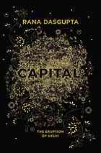 cover of the book Capital : the eruption of Delhi