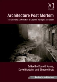 cover of the book Architecture Post Mortem: The Diastolic Architecture of Decline, Dystopia, and Death