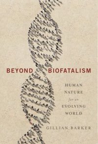 cover of the book Beyond biofatalism : human nature for an evolving world