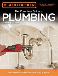 cover of the book The complete guide to plumbing : current with 2015-2018 plumbing codes