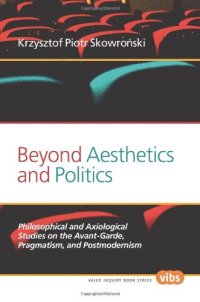 cover of the book Beyond Aesthetics and Politics : Philosophical and Axiological Studies on the Avant-Garde, Pragmatism, and Postmodernism