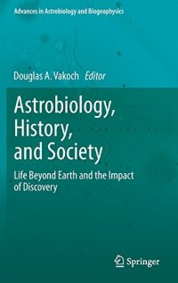 cover of the book Astrobiology, history, and society : life beyond Earth and the impact of discovery