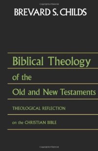 cover of the book Biblical theology of the Old and New Testaments : theological reflection on the Christian Bible