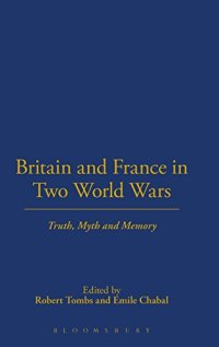 cover of the book Britain and France in two world wars : truth, myth and memory