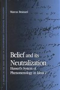 cover of the book Belief and its neutralization : Husserl's system of phenomenology in Ideas I