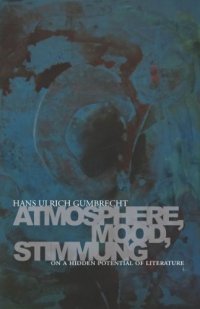 cover of the book Atmosphere, Mood, Stimmung : On a Hidden Potential of Literature