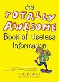 cover of the book The totally awesome book of useless information