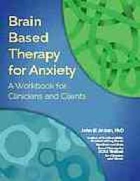 cover of the book Brain Based Therapy for Anxiety : A Workbook for Clinicians and Clients