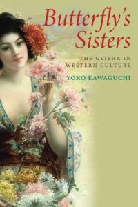 cover of the book Butterfly's sisters : the Geisha in western culture