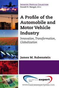 cover of the book A profile of the automobile and motor vehicle industry : innovation, transformation, globalization