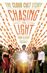 cover of the book Chasing the Light : the Cloud Cult Story