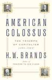 cover of the book American colossus : the triumph of capitalism, 1865-1900