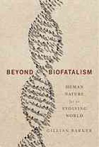 cover of the book Beyond biofatalism : human nature for an evolving world