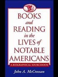 cover of the book Books and reading in the lives of notable Americans : a biographical sourcebook