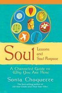 cover of the book Soul lessons and soul purpose : a channeled guide to why you are here