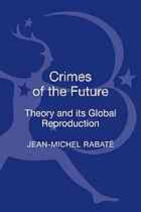 cover of the book Crimes of the future : theory and its global reproduction