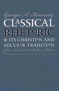 cover of the book Classical rhetoric & its Christian & secular tradition from ancient to modern times