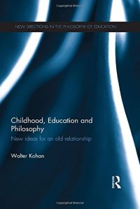 cover of the book Childhood, Education and Philosophy: New ideas for an old relationship