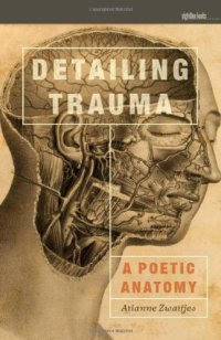 cover of the book Detailing Trauma : A Poetic Anatomy