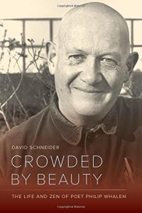 cover of the book Crowded by beauty : the life and Zen of poet Philip Whalen