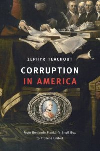 cover of the book Corruption in America : from Benjamin Franklin's snuff box to Citizens United