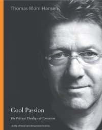 cover of the book Cool passion : the political theology of conviction : inaugural lecture delivered upon the installation as Professor of Anthropology at the University of Amsterdam on Friday 25 May 2007