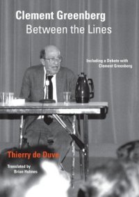 cover of the book Clement Greenberg between the lines : including a debate with Clement Greenberg