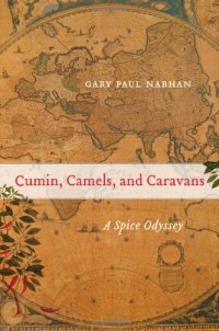 cover of the book Cumin, camels, and caravans : a spice odyssey