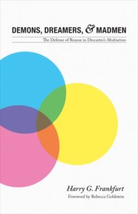 cover of the book Demons, dreamers, and madmen : the defense of reason in Descartes's Meditations