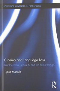 cover of the book Cinema and language loss : displacement, visuality and the filmic image