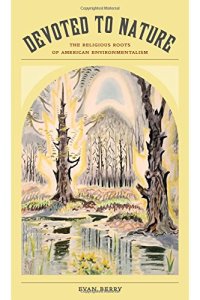 cover of the book Devoted to nature : the religious roots of American environmentalism