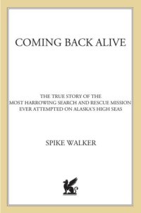 cover of the book Coming back alive : the true story of the most harrowing search and rescue mission ever attempted on Alaska's high seas