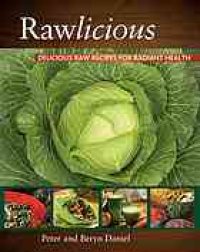 cover of the book Rawlicious : delicious raw recipes for radiant health