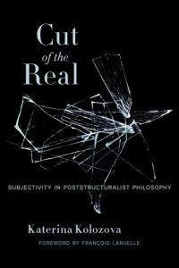 cover of the book Cut of the real : subjectivity in poststructuralist philosophy