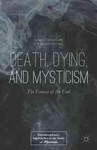 cover of the book Death, dying, and mysticism : the ecstasy of the end