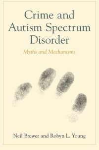 cover of the book Crime and autism spectrum disorder : myths and mechanisms