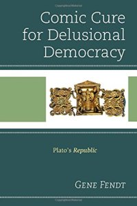 cover of the book Comic cure for delusional democracy : Plato's Republic