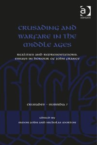 cover of the book Crusading and Warfare in the Middle Ages: Realities and Representations, Essays I nHonour of John France